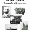 105. When Ottawa Welcomed the Empire through a Yorkshireman's Lens 	