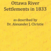 107. Ottawa River Settlements in 1833 as described by Dr. Alexander J. Christie