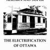 118. Ahearn and Soper — The Electrification of Ottawa